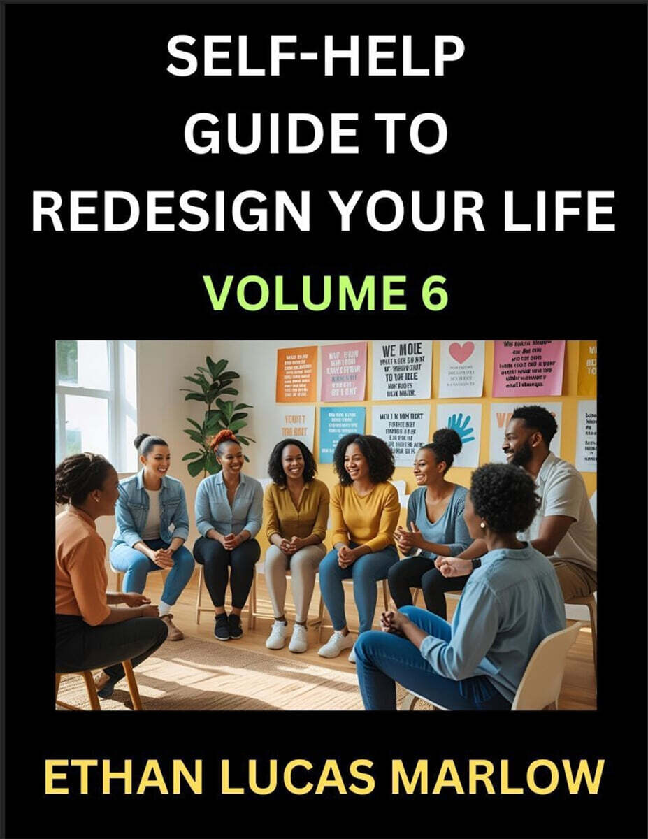 Self-help Guide to Redesign Your Life (Part 6) (Learn How to Break Patterns and Build a Life You Love, the Art of Unfolding and Cultivating Growth in a World of Hustle)