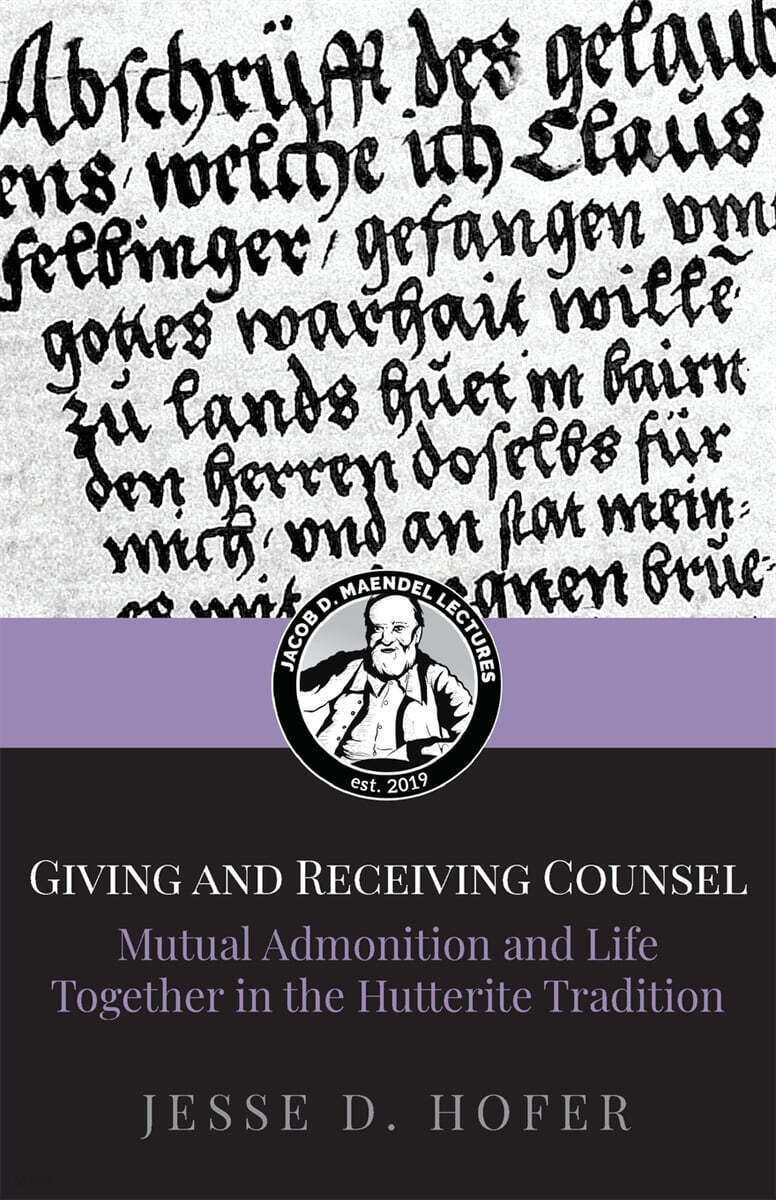 Giving and Receiving Counsel (Mutual Admonition and Life Together in the Hutterite Tradition)