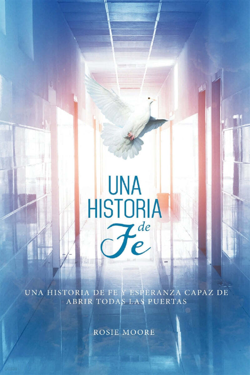 Una Historia de Fe (Y Esperanza Capaz De Abrir Todas Las Puertas (Spanish Edition))