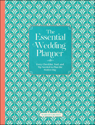 The Essential Wedding Planner: Every Checklist, Tool, and Tip Needed to Plan the Perfect Day