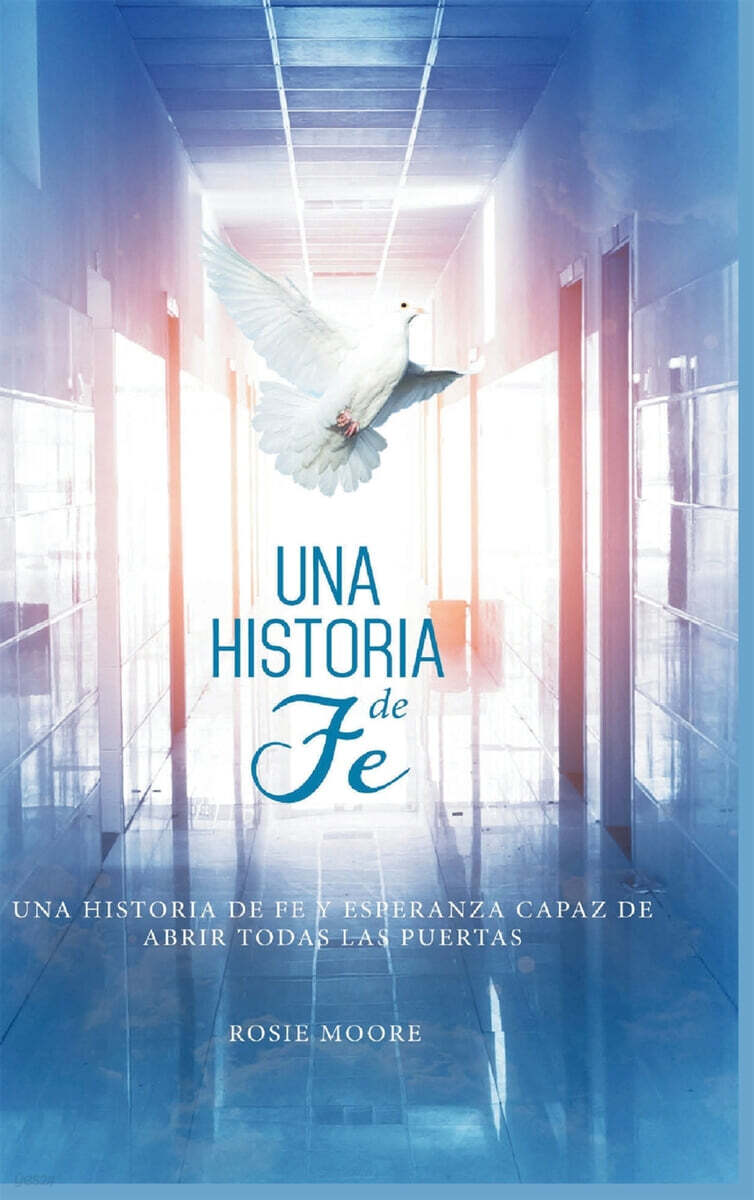 Una Historia de Fe (Y Esperanza Capaz De Abrir Todas Las Puertas (Spanish Edition))