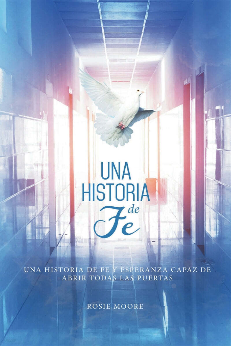 Una Historia de Fe (Y Esperanza Capaz De Abrir Todas Las Puertas (Spanish Edition))