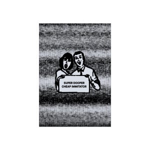 SUPER DOOPER CHEAP IMMITATOR