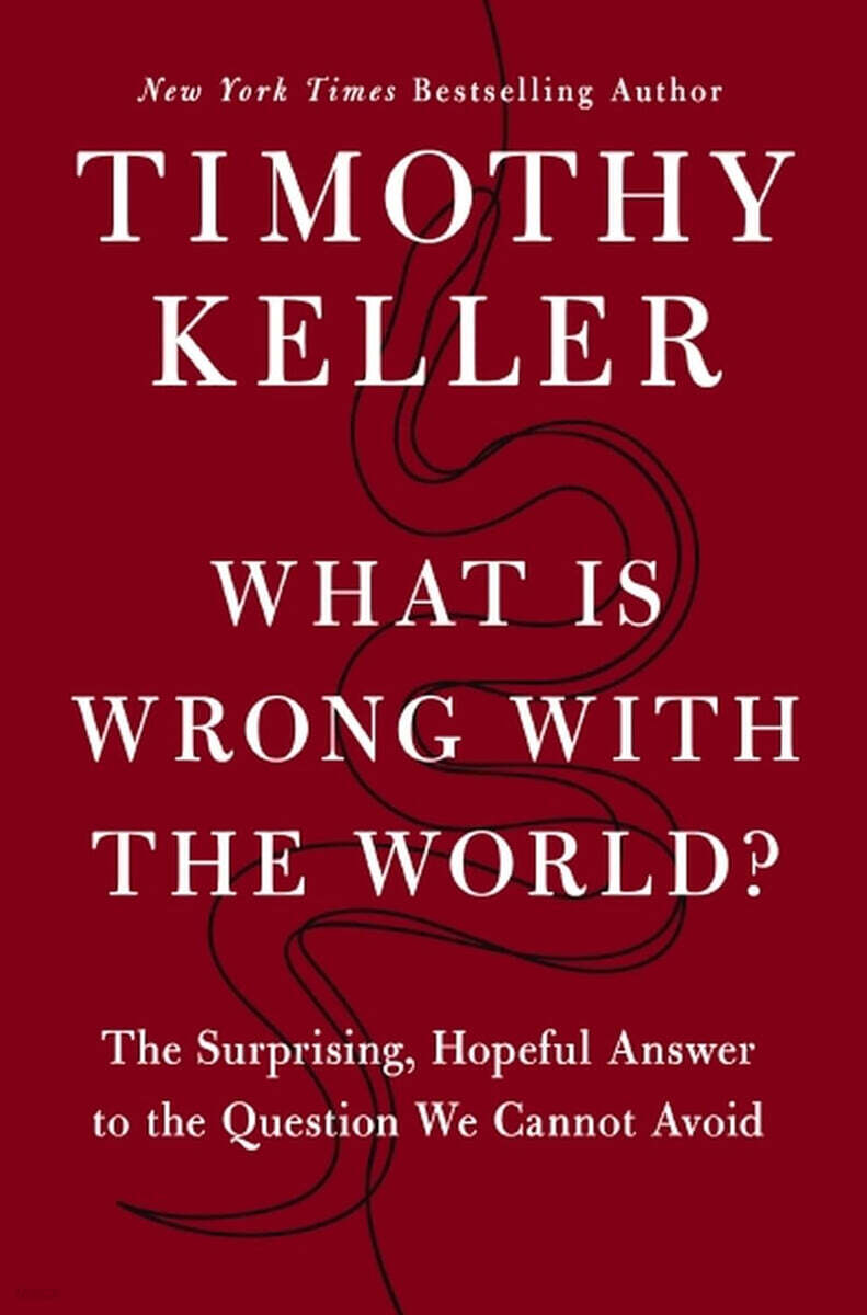What is wrong with the world?  : the surprising, hopeful answer to the question we cannot avoid