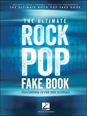 The ultimate rock pop fake book : featuring over 500 songs! - [score]