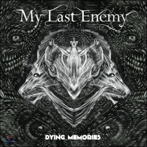 마이 라스트 에너미 (My Last Enemy) - Dying Memories