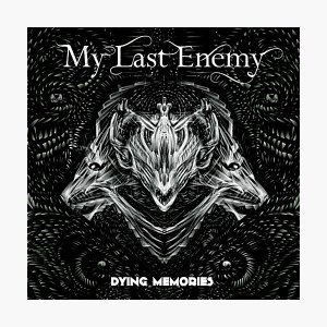 마이 라스트 에너미(My Last Enemy) - Dying Memories