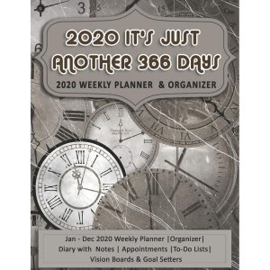 2020 It’s Just Another 366 Days Weekly Planner & Organizer Jan - Dec OrganizerDiary with Notes Appoi