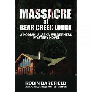 Maacre at Bear Creek Lodge A Kodiak, Alaska Wilderne Mystery Novel
