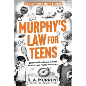 청소년을 위한 머피의 법칙 정서적 회복력, 성장 마인드셋, 정신적 강인함에 관한 20편의 삽화 단편 소설(청소년을 삶의 원칙)